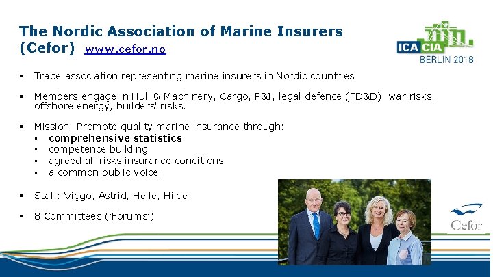The Nordic Association of Marine Insurers (Cefor) www. cefor. no § Trade association representing