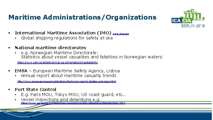 Maritime Administrations/Organizations § International Maritime Association (IMO) www. imo. org • Global shipping regulations