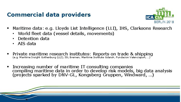 Commercial data providers § Maritime data: e. g. Lloyds List Intelligence (LLI), IHS, Clarksons