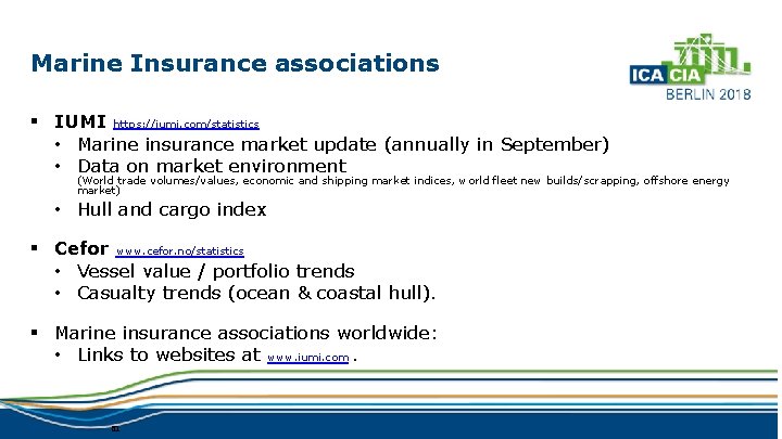 Marine Insurance associations § IUMI https: //iumi. com/statistics • Marine insurance market update (annually