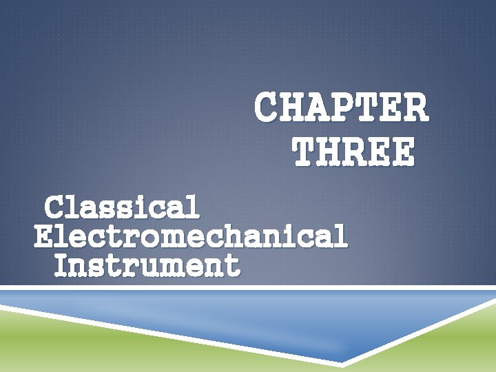 CHAPTER THREE Classical Electromechanical Instrument 