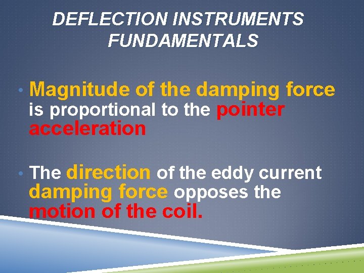 DEFLECTION INSTRUMENTS FUNDAMENTALS • Magnitude of the damping force is proportional to the pointer