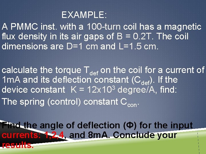 EXAMPLE: A PMMC inst. with a 100 -turn coil has a magnetic flux density