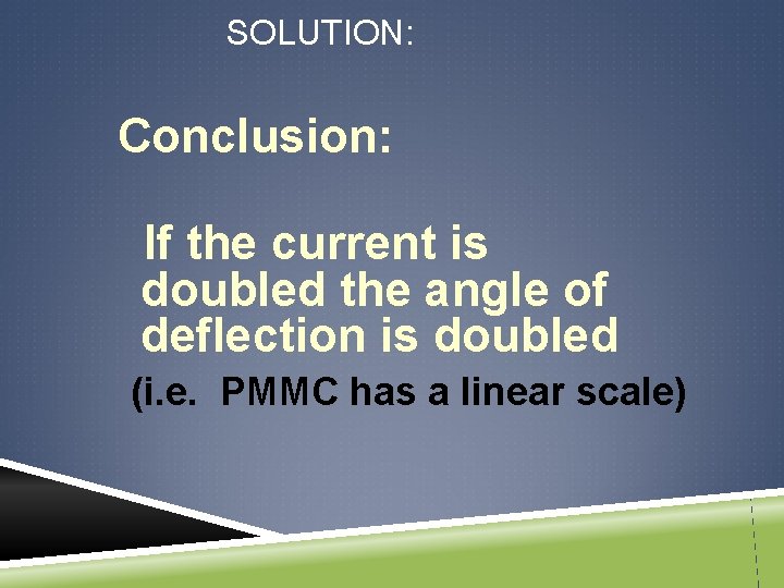 SOLUTION: Conclusion: If the current is doubled the angle of deflection is doubled (i.