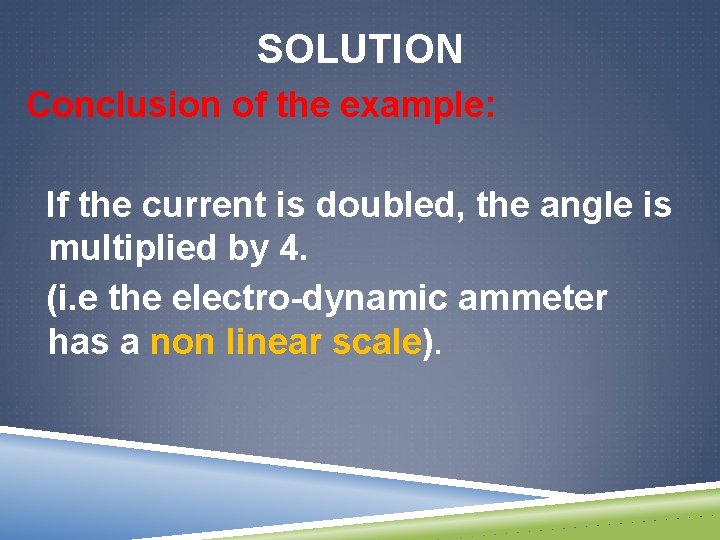 SOLUTION Conclusion of the example: If the current is doubled, the angle is multiplied