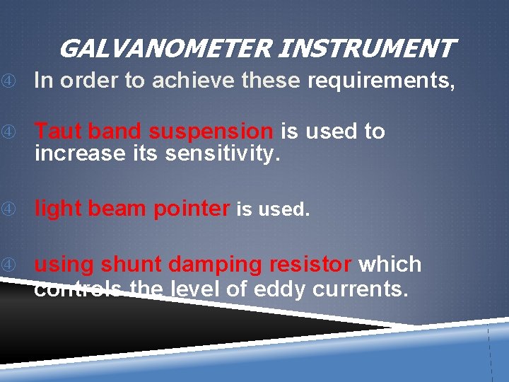 GALVANOMETER INSTRUMENT In order to achieve these requirements, Taut band suspension is used to
