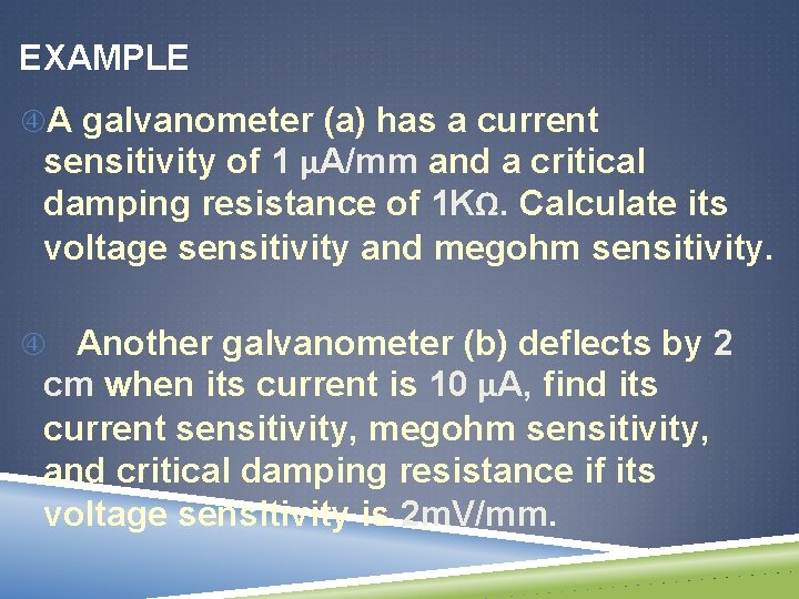 EXAMPLE A galvanometer (a) has a current sensitivity of 1 μA/mm and a critical