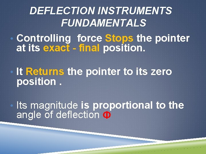 DEFLECTION INSTRUMENTS FUNDAMENTALS • Controlling force Stops the pointer at its exact - final
