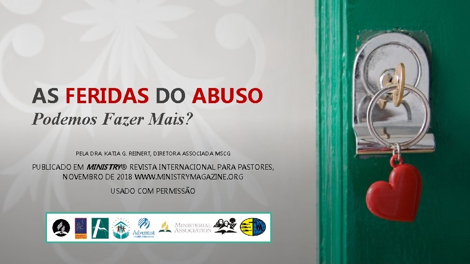 AS FERIDAS DO ABUSO Podemos Fazer Mais? PELA DRA. KATIA G. REINERT, DIRETORA ASSOCIADA