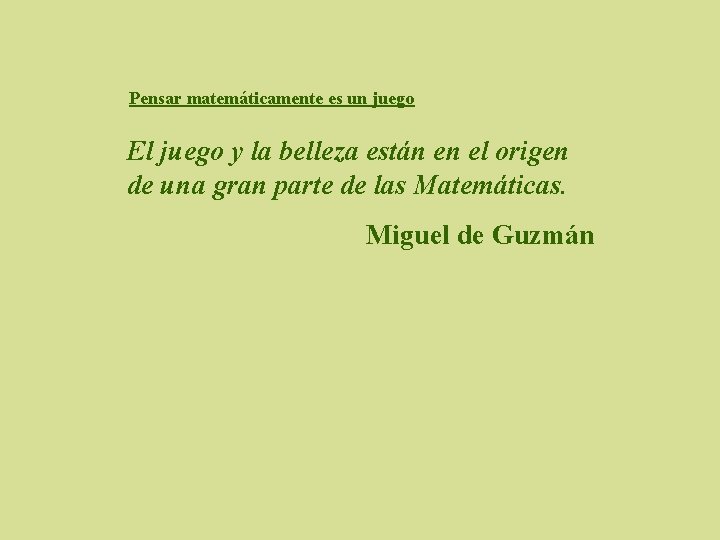 Pensar matemáticamente es un juego El juego y la belleza están en el origen