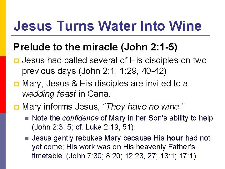 Jesus Turns Water Into Wine Prelude to the miracle (John 2: 1 -5) Jesus