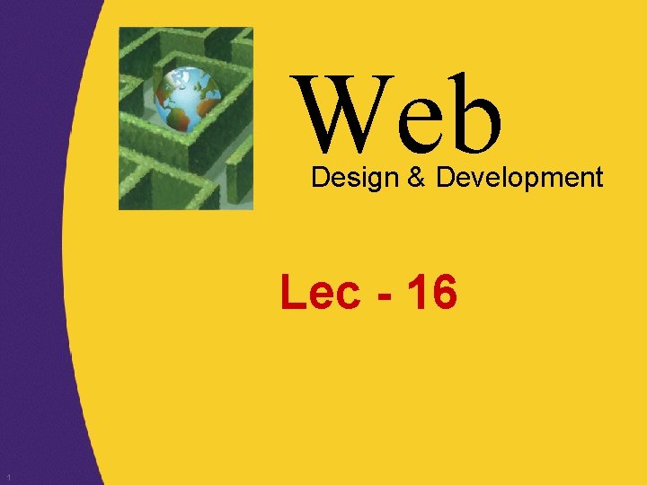 Web Design & Development Lec - 16 1 