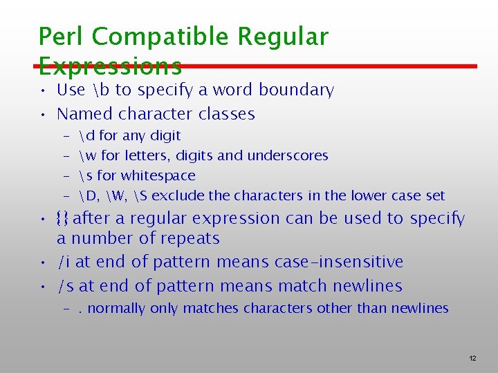 Perl Compatible Regular Expressions • Use b to specify a word boundary • Named