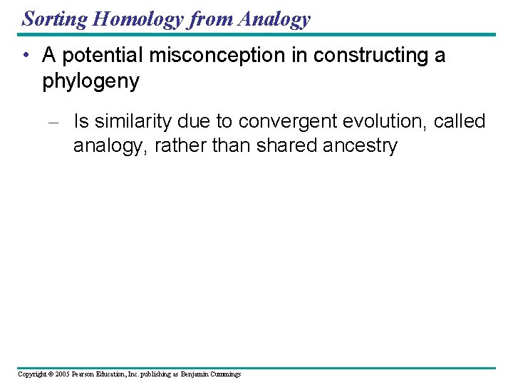 Sorting Homology from Analogy • A potential misconception in constructing a phylogeny – Is