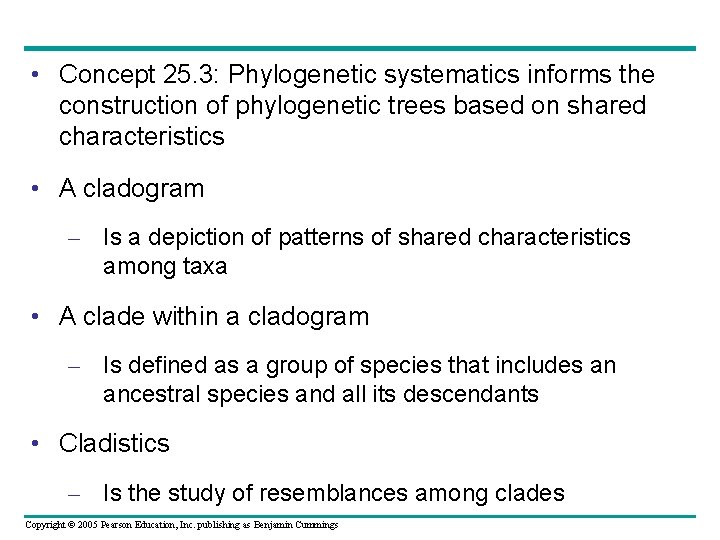  • Concept 25. 3: Phylogenetic systematics informs the construction of phylogenetic trees based