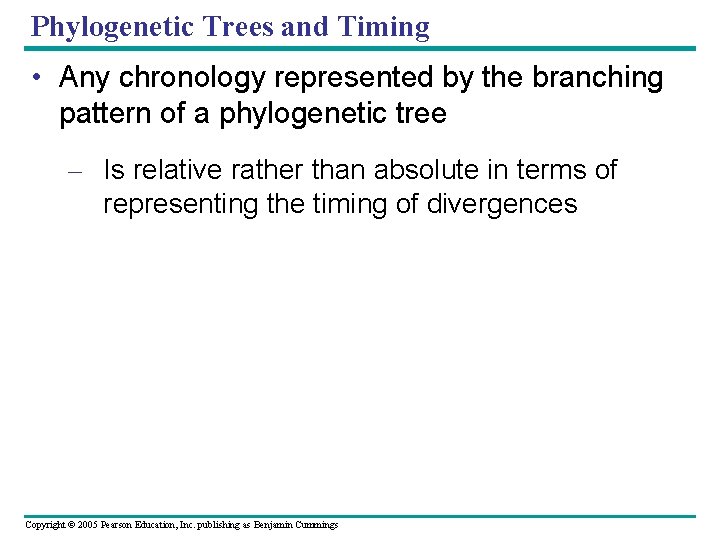 Phylogenetic Trees and Timing • Any chronology represented by the branching pattern of a