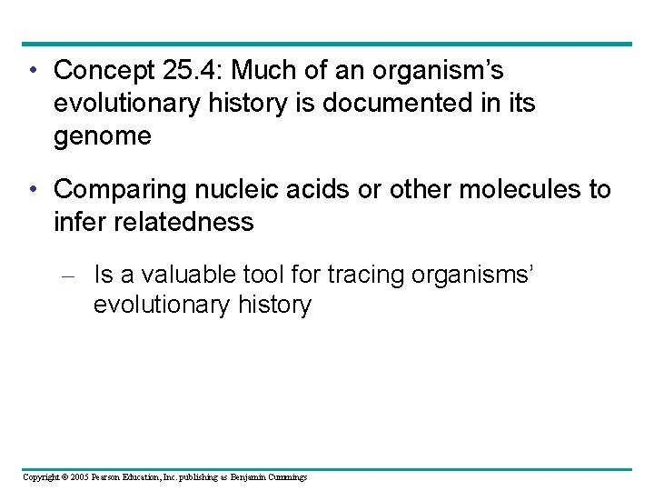  • Concept 25. 4: Much of an organism’s evolutionary history is documented in