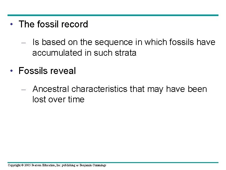  • The fossil record – Is based on the sequence in which fossils