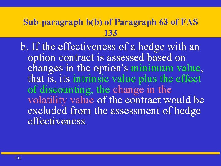 Sub-paragraph b(b) of Paragraph 63 of FAS 133 b. If the effectiveness of a