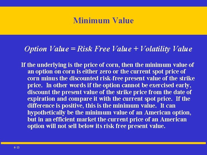 Minimum Value Option Value = Risk Free Value + Volatility Value If the underlying