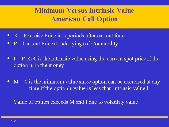 Minimum Versus Intrinsic Value American Call Option • • X = Exercise Price in