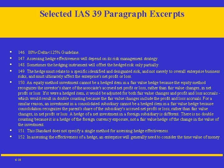 Selected IAS 39 Paragraph Excerpts • • 146. 80%<Delta<125% Guideline. 147. Assessing hedge effectiveness