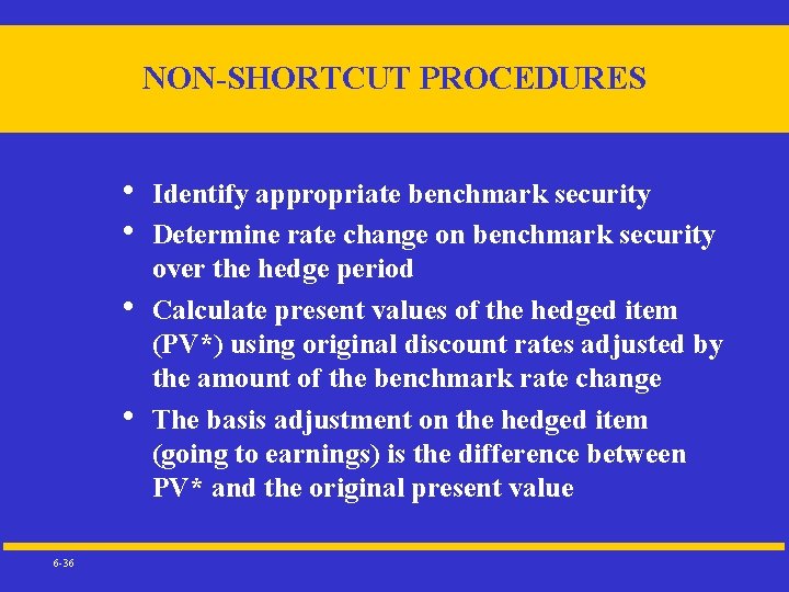 NON-SHORTCUT PROCEDURES • • 6 -36 Identify appropriate benchmark security Determine rate change on