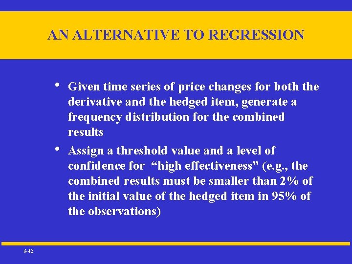 AN ALTERNATIVE TO REGRESSION • • 6 -42 Given time series of price changes