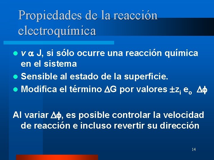 Propiedades de la reacción electroquímica v J, si sólo ocurre una reacción química en