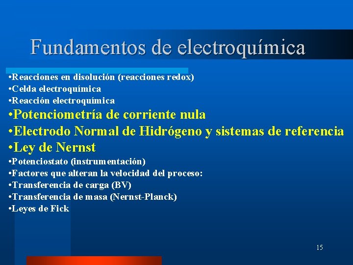 Fundamentos de electroquímica • Reacciones en disolución (reacciones redox) • Celda electroquímica • Reacción