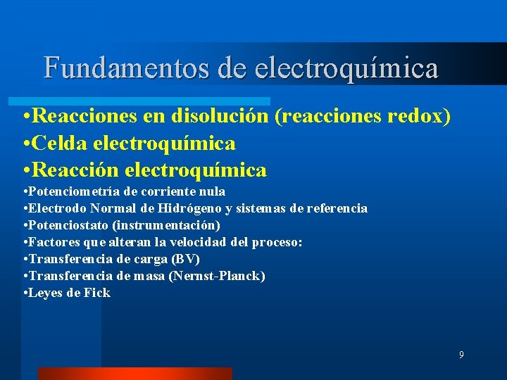 Fundamentos de electroquímica • Reacciones en disolución (reacciones redox) • Celda electroquímica • Reacción