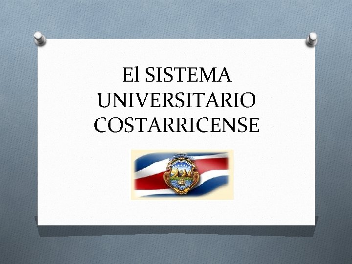 El SISTEMA UNIVERSITARIO COSTARRICENSE 