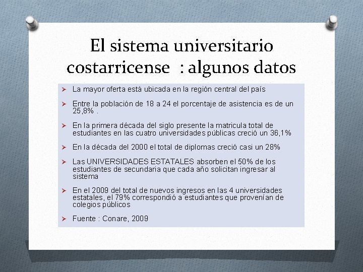 El sistema universitario costarricense : algunos datos Ø La mayor oferta está ubicada en El sistema universitario costarricense : algunos datos Ø La mayor oferta está ubicada en