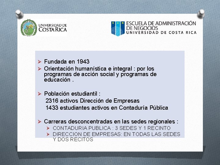 Ø Fundada en 1943 Ø Orientación humanística e integral : por los programas Ø Fundada en 1943 Ø Orientación humanística e integral : por los programas