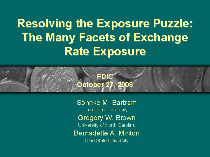 Resolving the Exposure Puzzle: The Many Facets of Exchange Rate Exposure FDIC October 27,