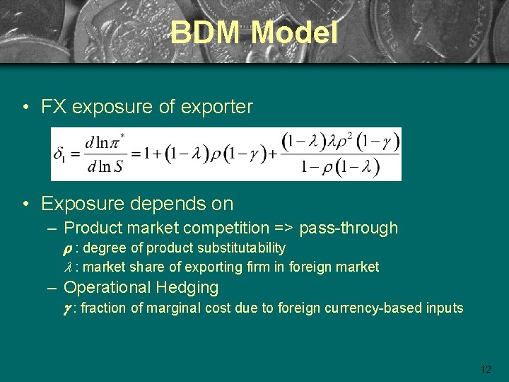 BDM Model • FX exposure of exporter • Exposure depends on – Product market