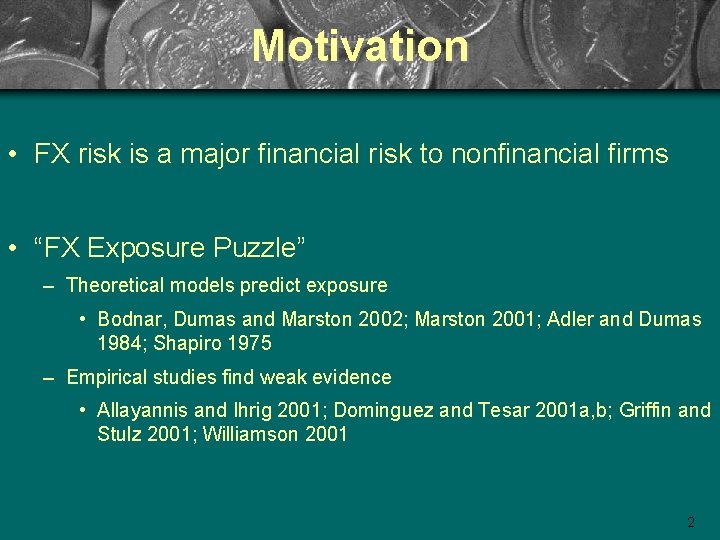 Motivation • FX risk is a major financial risk to nonfinancial firms • “FX