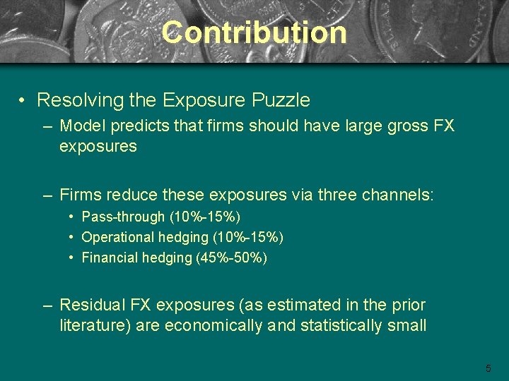 Contribution • Resolving the Exposure Puzzle – Model predicts that firms should have large