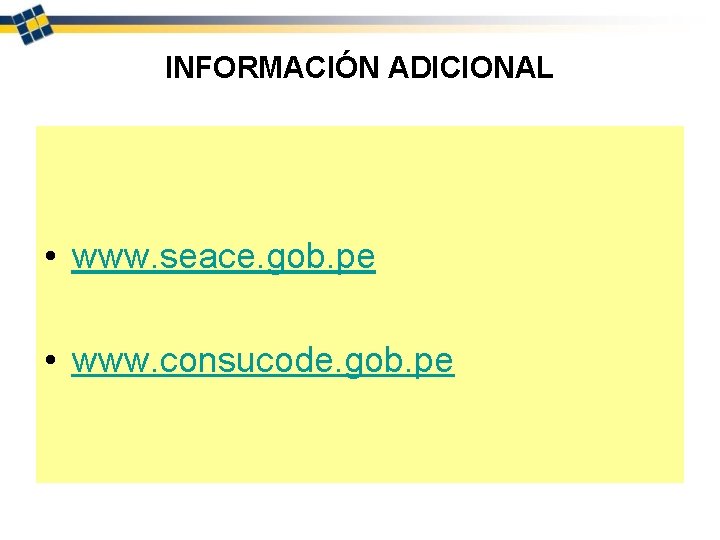 INFORMACIÓN ADICIONAL • www. seace. gob. pe • www. consucode. gob. pe 