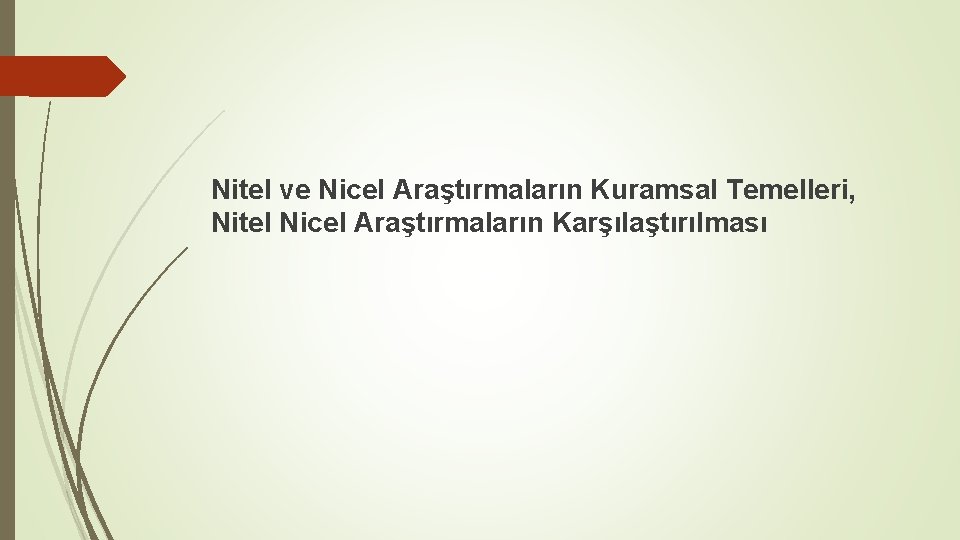 Nitel ve Nicel Araştırmaların Kuramsal Temelleri, Nitel Nicel Araştırmaların Karşılaştırılması 