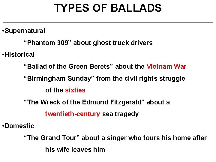 TYPES OF BALLADS ________________________________________ • Supernatural “Phantom 309” about ghost truck drivers • Historical