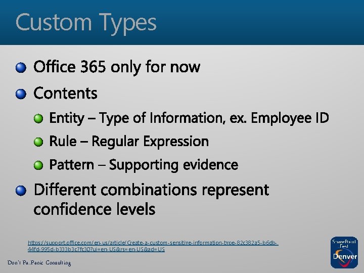 Custom Types https: //support. office. com/en-us/article/Create-a-custom-sensitive-information-type-82 c 382 a 5 -b 6 db 44