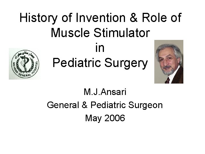 History of Invention & Role of Muscle Stimulator in Pediatric Surgery M. J. Ansari