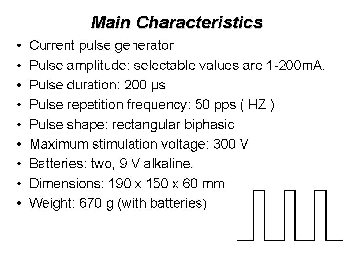 Main Characteristics • • • Current pulse generator Pulse amplitude: selectable values are 1