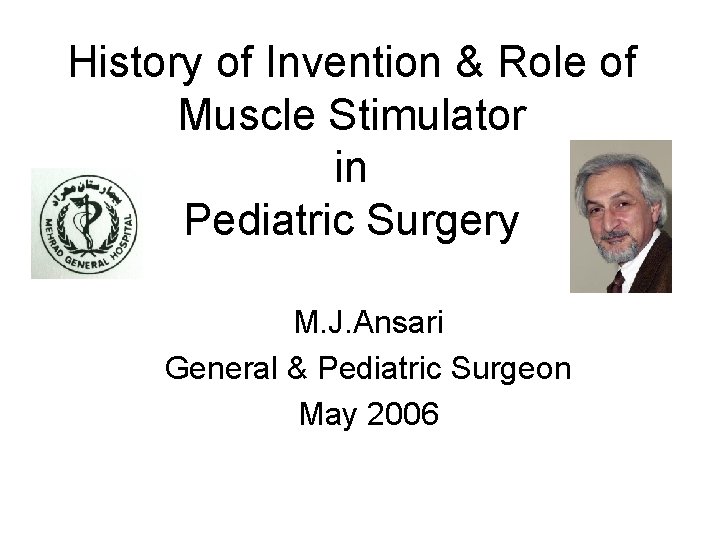 History of Invention & Role of Muscle Stimulator in Pediatric Surgery M. J. Ansari