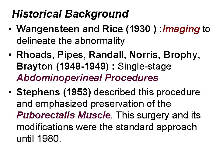 Historical Background • Wangensteen and Rice (1930 ) : Imaging to delineate the abnormality