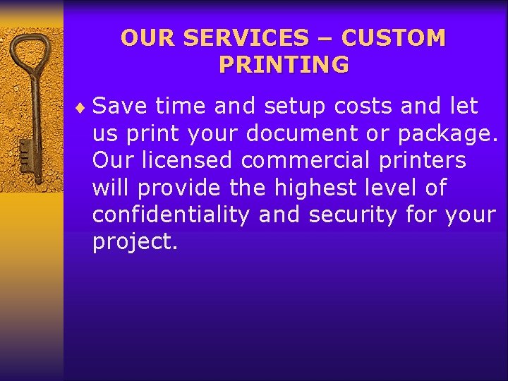 OUR SERVICES – CUSTOM PRINTING ¨ Save time and setup costs and let us