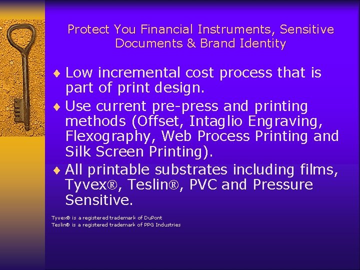 Protect You Financial Instruments, Sensitive Documents & Brand Identity ¨ Low incremental cost process