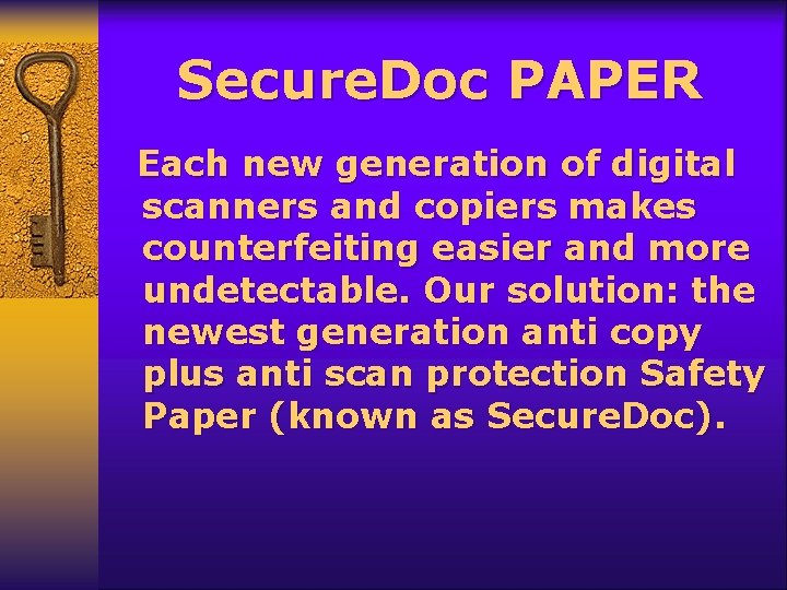 Secure. Doc PAPER Each new generation of digital scanners and copiers makes counterfeiting easier