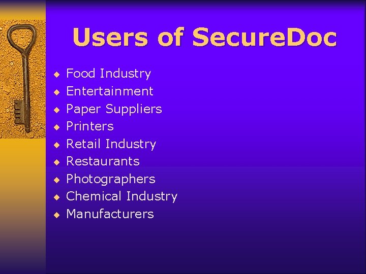 Users of Secure. Doc ¨ Food Industry ¨ Entertainment ¨ Paper Suppliers ¨ Printers